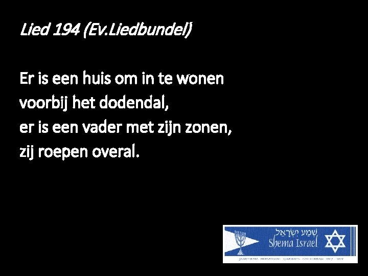 Lied 194 (Ev. Liedbundel) Er is een huis om in te wonen voorbij het