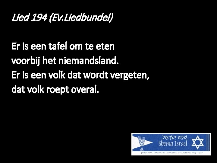 Lied 194 (Ev. Liedbundel) Er is een tafel om te eten voorbij het niemandsland.