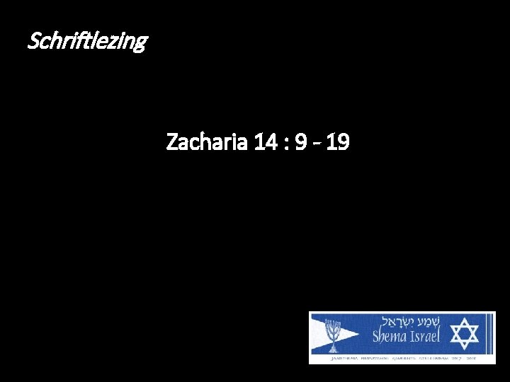 Schriftlezing Zacharia 14 : 9 - 19 