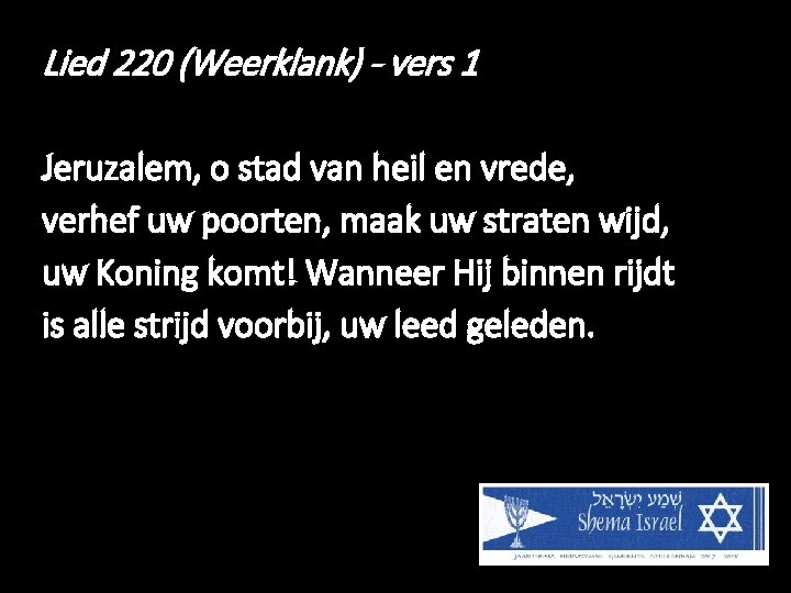 Lied 220 (Weerklank) - vers 1 Jeruzalem, o stad van heil en vrede, verhef