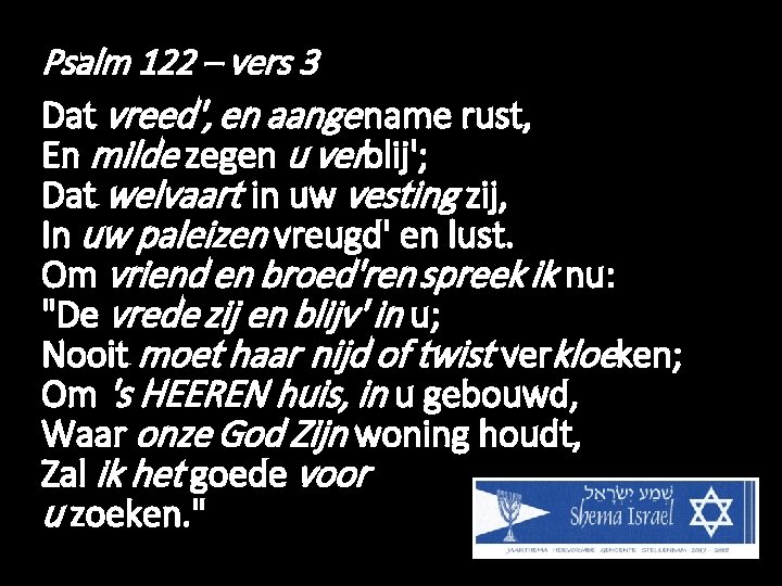 Psalm 122 – vers 3 Dat vreed', en aange name rust, En milde zegen