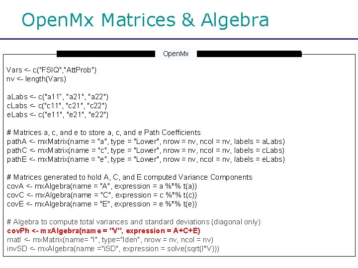 Open. Mx Matrices & Algebra Open. Mx Vars <- c("FSIQ", "Att. Prob") nv <-