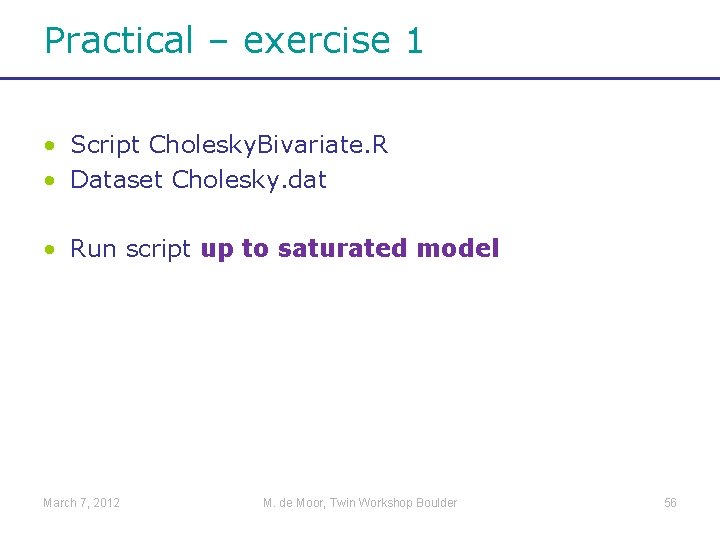 Practical – exercise 1 • Script Cholesky. Bivariate. R • Dataset Cholesky. dat •