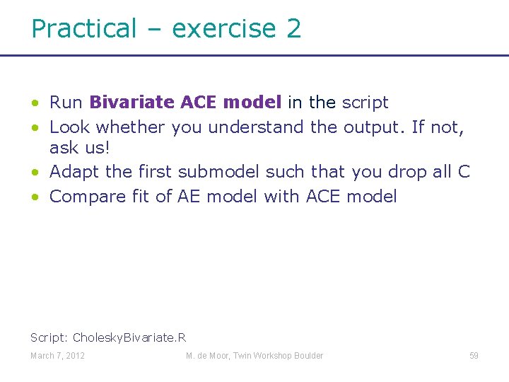 Practical – exercise 2 • Run Bivariate ACE model in the script • Look