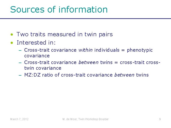 Sources of information • Two traits measured in twin pairs • Interested in: –