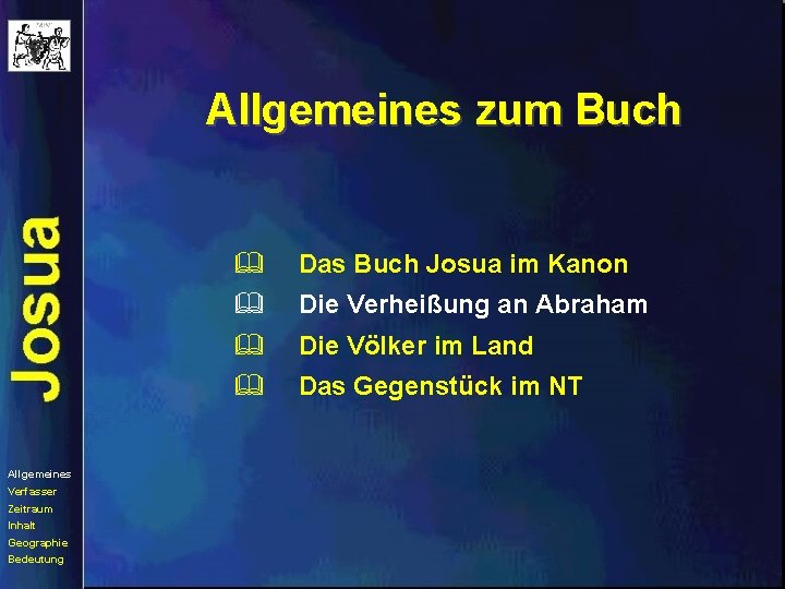 Allgemeines zum Buch Allgemeines Verfasser Zeitraum Inhalt Geographie Bedeutung & Das Buch Josua im