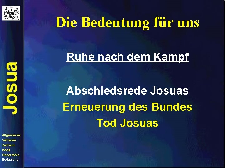 Die Bedeutung für uns Ruhe nach dem Kampf Abschiedsrede Josuas Erneuerung des Bundes Tod