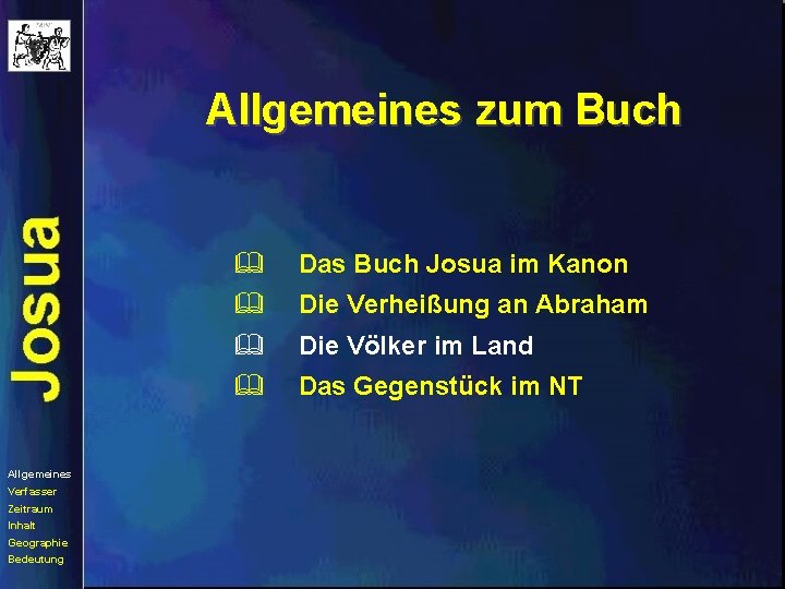 Allgemeines zum Buch Allgemeines Verfasser Zeitraum Inhalt Geographie Bedeutung & Das Buch Josua im