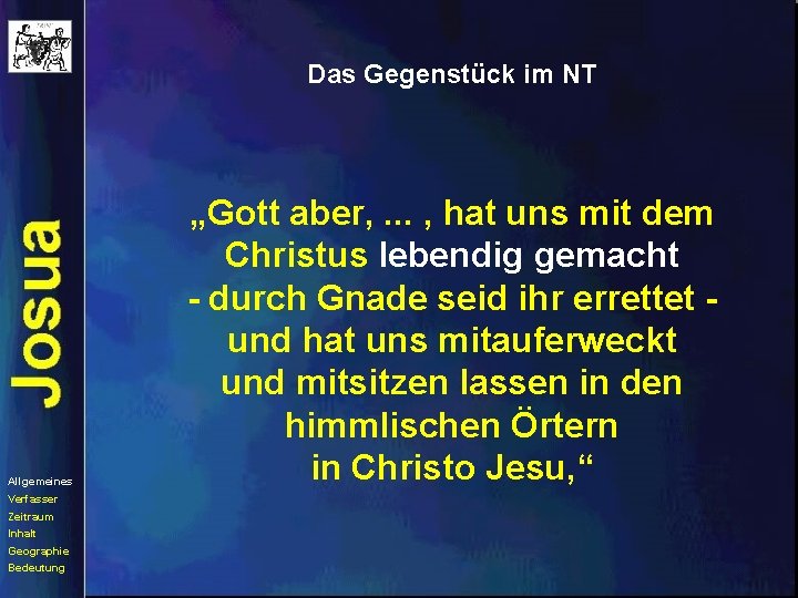 Das Gegenstück im NT Allgemeines Verfasser Zeitraum Inhalt Geographie Bedeutung „Gott aber, . .