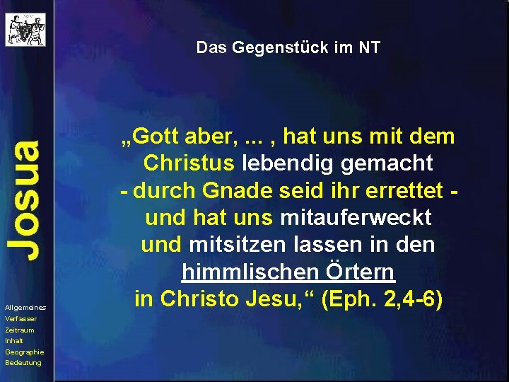 Das Gegenstück im NT Allgemeines Verfasser Zeitraum Inhalt Geographie Bedeutung „Gott aber, . .