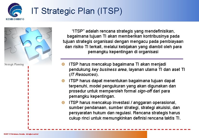 IT Strategic Plan (ITSP) KEMKOMINFO “ITSP” adalah rencana strategis yang mendefinisikan, bagaimana tujuan TI