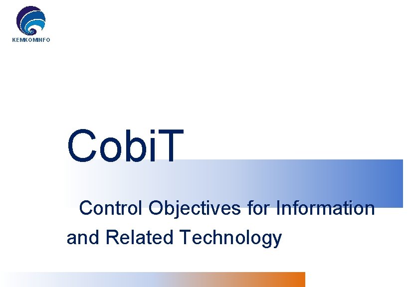 KEMKOMINFO Cobi. T Control Objectives for Information and Related Technology 