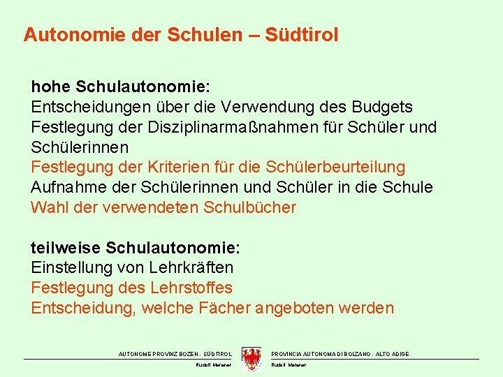 Autonomie der Schulen – Südtirol hohe Schulautonomie: Entscheidungen über die Verwendung des Budgets Festlegung