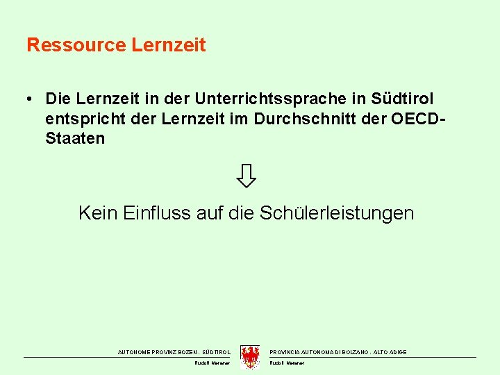 Ressource Lernzeit • Die Lernzeit in der Unterrichtssprache in Südtirol entspricht der Lernzeit im