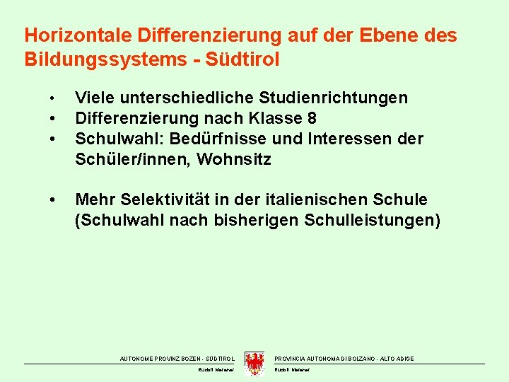 Horizontale Differenzierung auf der Ebene des Bildungssystems - Südtirol • • Viele unterschiedliche Studienrichtungen