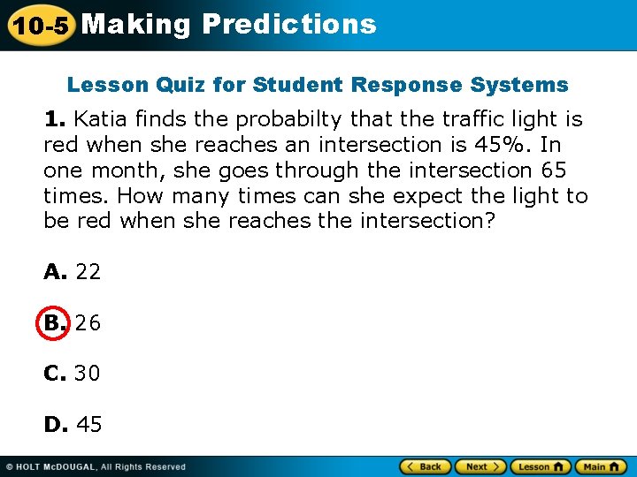 10 -5 Making Predictions Lesson Quiz for Student Response Systems 1. Katia finds the