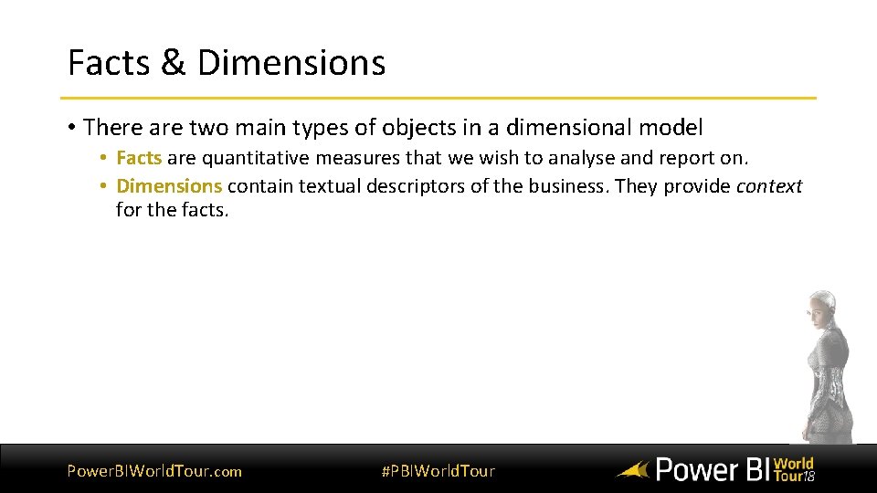 Facts & Dimensions • There are two main types of objects in a dimensional