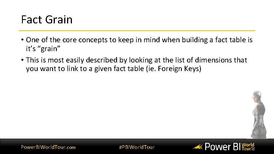 Fact Grain • One of the core concepts to keep in mind when building