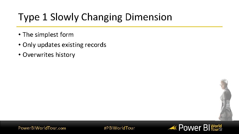 Type 1 Slowly Changing Dimension • The simplest form • Only updates existing records