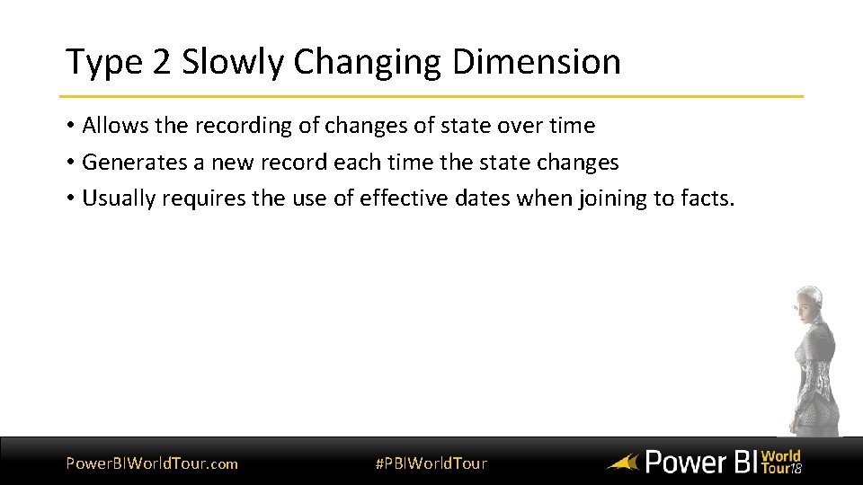 Type 2 Slowly Changing Dimension • Allows the recording of changes of state over