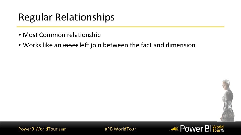 Regular Relationships • Most Common relationship • Works like an inner left join between