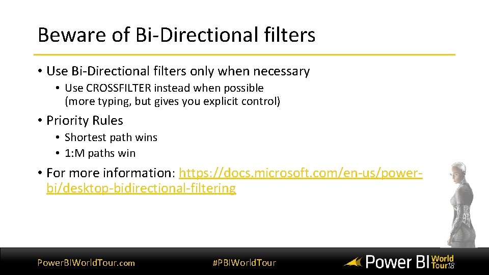 Beware of Bi-Directional filters • Use Bi-Directional filters only when necessary • Use CROSSFILTER