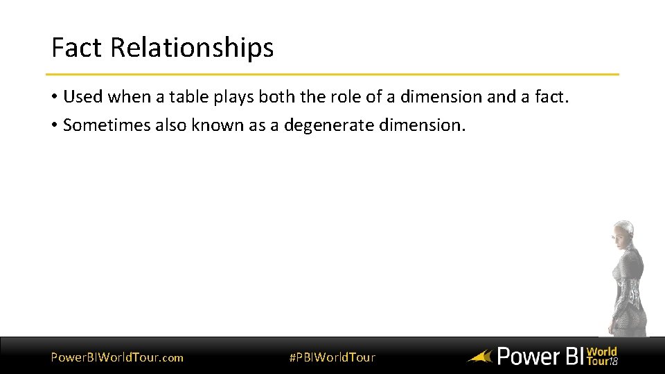 Fact Relationships • Used when a table plays both the role of a dimension