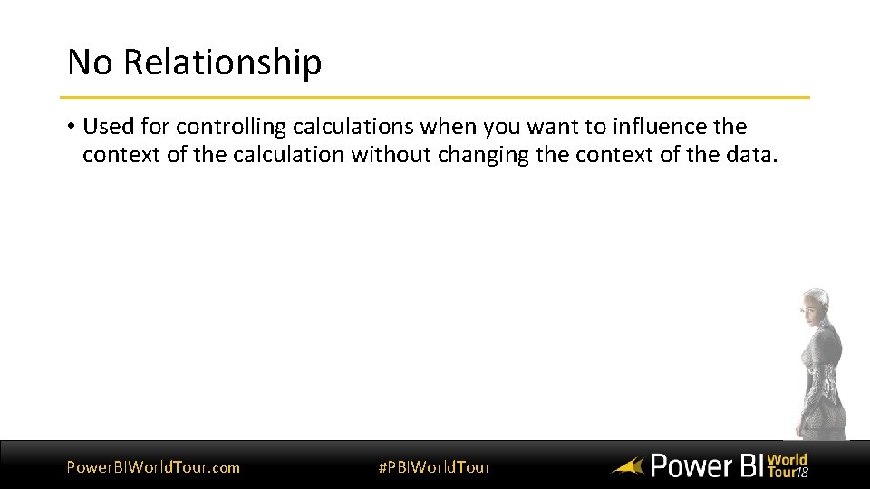 No Relationship • Used for controlling calculations when you want to influence the context