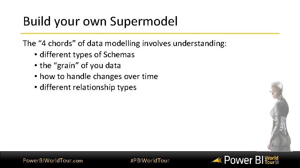 Build your own Supermodel The “ 4 chords” of data modelling involves understanding: •