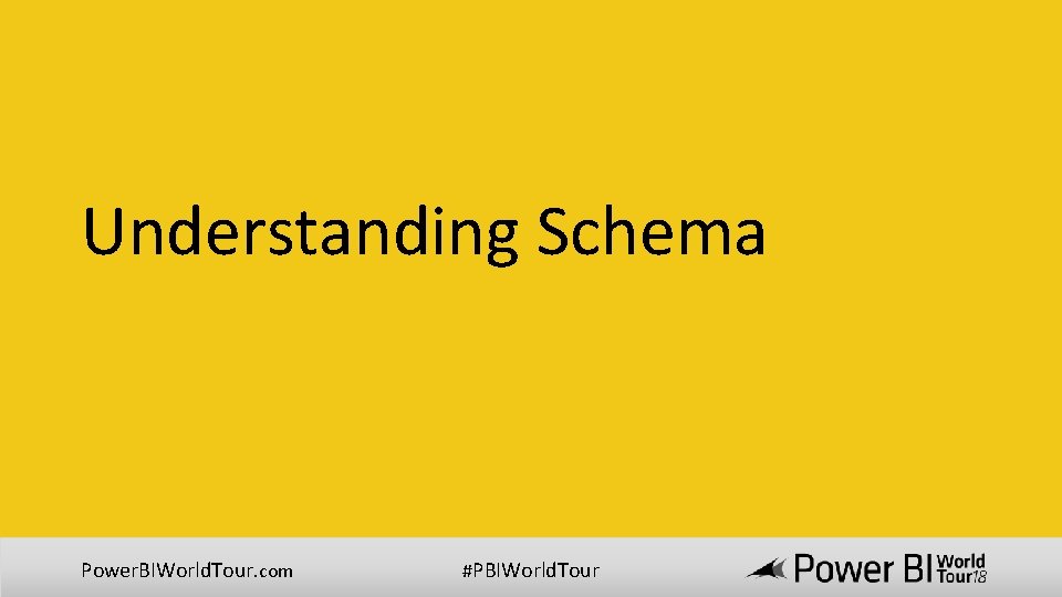 Understanding Schema Power. BIWorld. Tour. com #PBIWorld. Tour 