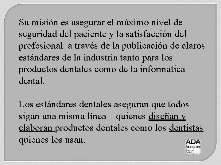 Su misión es asegurar el máximo nivel de seguridad del paciente y la satisfacción