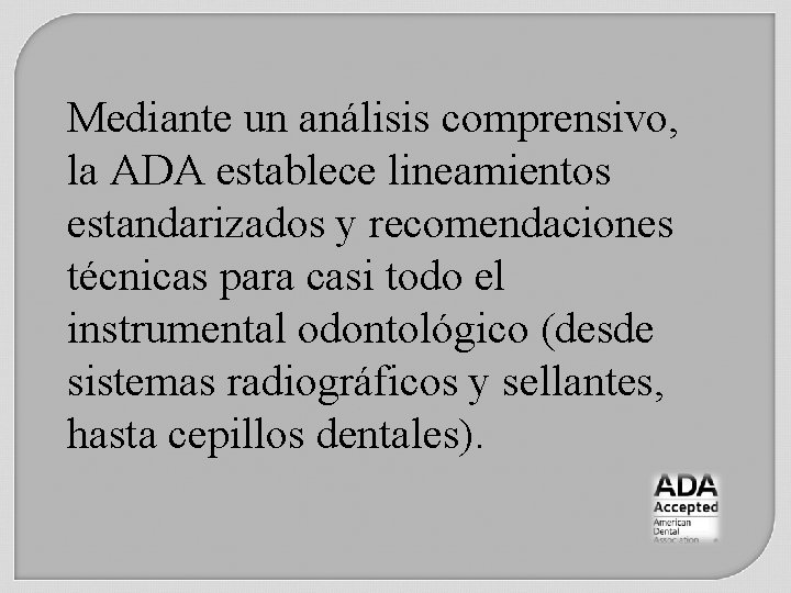 Mediante un análisis comprensivo, la ADA establece lineamientos estandarizados y recomendaciones técnicas para casi