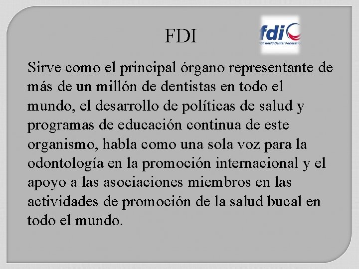 FDI Sirve como el principal órgano representante de más de un millón de dentistas