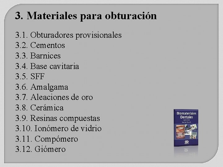 3. Materiales para obturación 3. 1. Obturadores provisionales 3. 2. Cementos 3. 3. Barnices