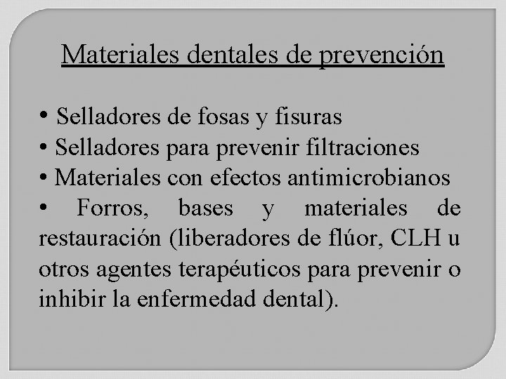 Materiales dentales de prevención • Selladores de fosas y fisuras • Selladores para prevenir