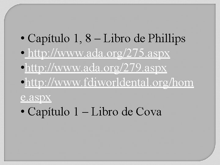  • Capítulo 1, 8 – Libro de Phillips • http: //www. ada. org/275.