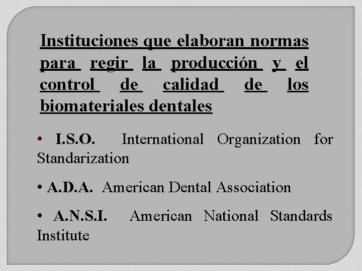 Instituciones que elaboran normas para regir la producción y el control de calidad de