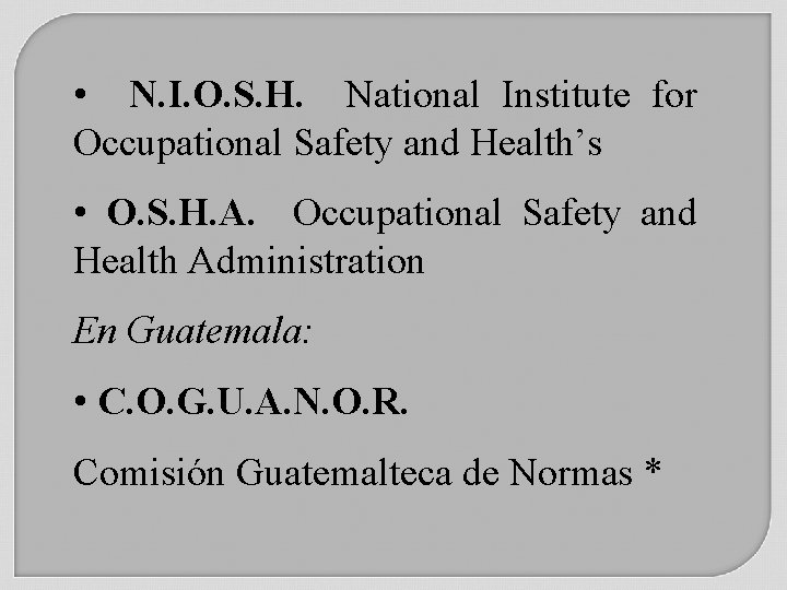  • N. I. O. S. H. National Institute for Occupational Safety and Health’s