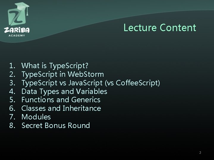 Lecture Content 1. 2. 3. 4. 5. 6. 7. 8. What is Type. Script?