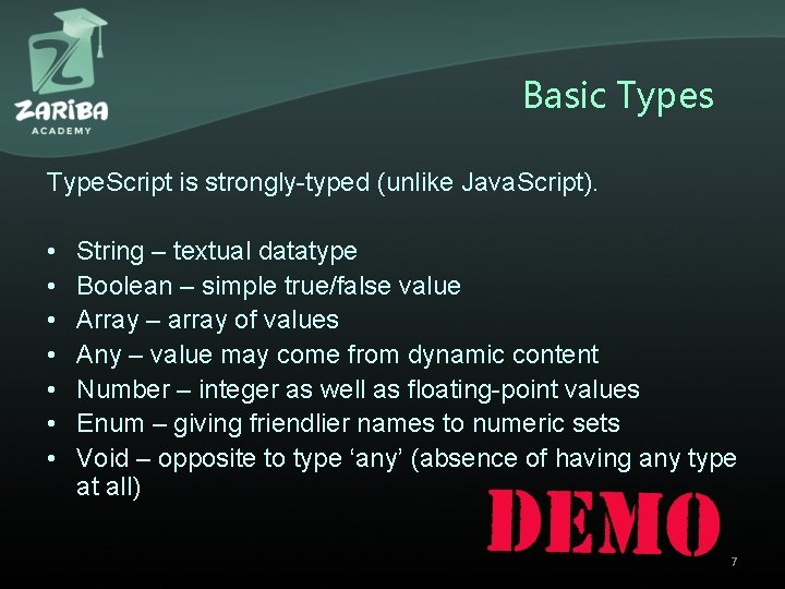 Basic Types Type. Script is strongly-typed (unlike Java. Script). • • String – textual