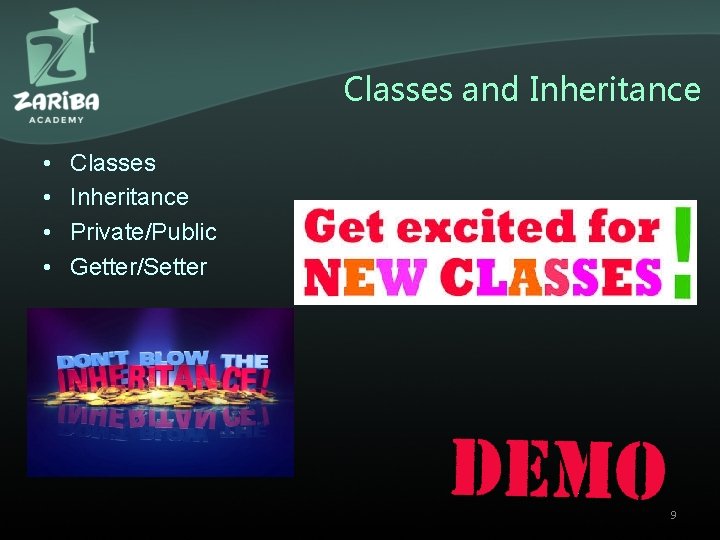 Classes and Inheritance • • Classes Inheritance Private/Public Getter/Setter 9 