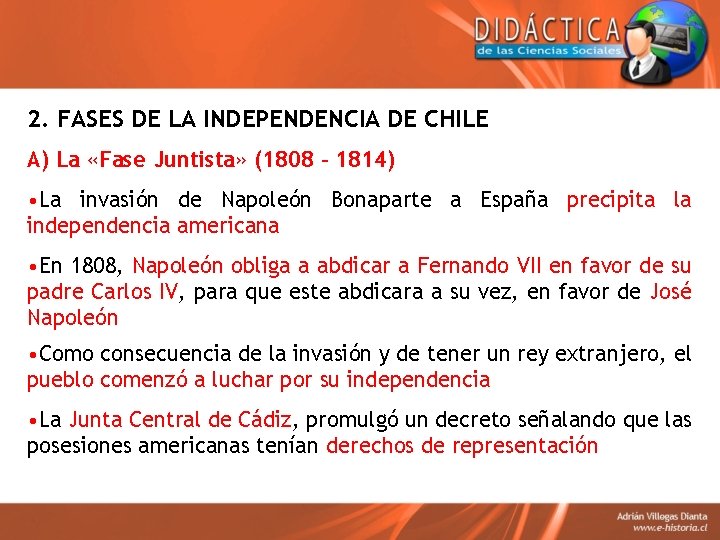 2. FASES DE LA INDEPENDENCIA DE CHILE A) La «Fase Juntista» (1808 – 1814)