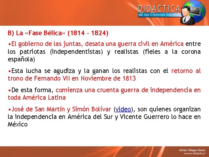 B) La «Fase Bélica» (1814 – 1824) • El gobierno de las juntas, desata