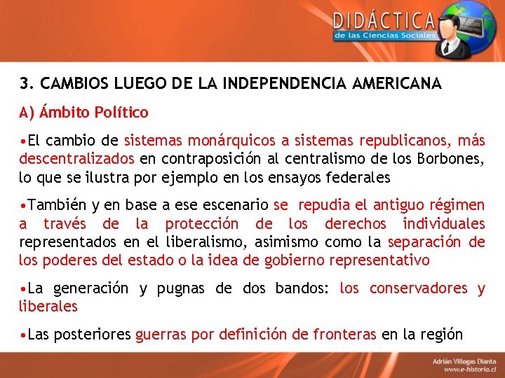 3. CAMBIOS LUEGO DE LA INDEPENDENCIA AMERICANA A) Ámbito Político • El cambio de