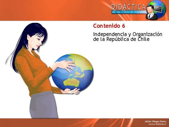 Contenido 6 Independencia y Organización de la República de Chile 