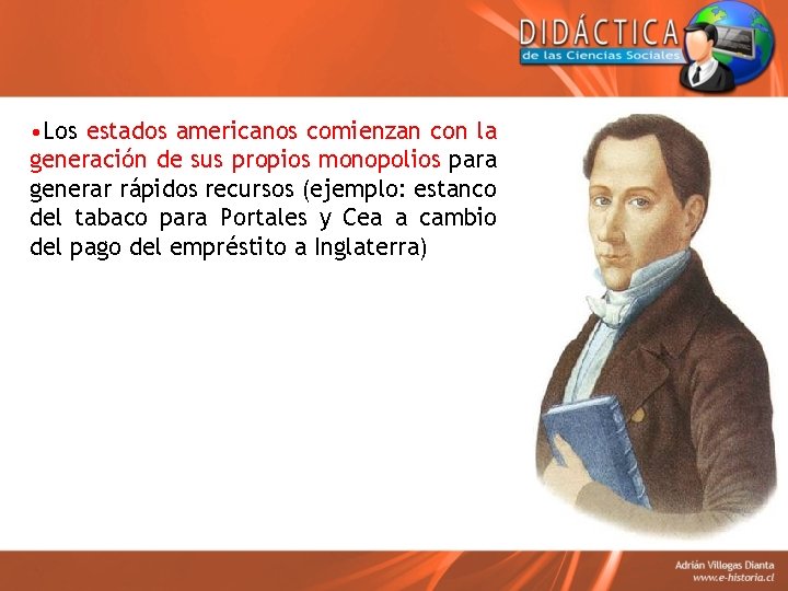  • Los estados americanos comienzan con la generación de sus propios monopolios para