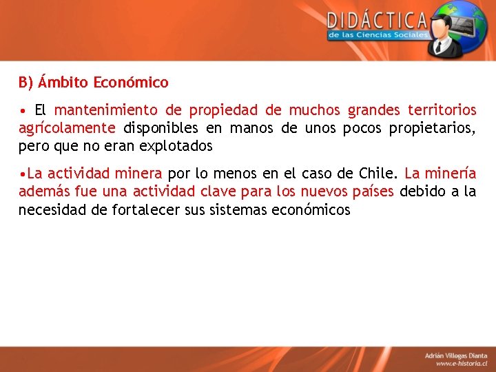 B) Ámbito Económico • El mantenimiento de propiedad de muchos grandes territorios agrícolamente disponibles