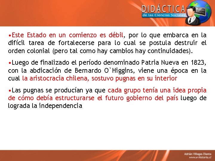  • Este Estado en un comienzo es débil, por lo que embarca en