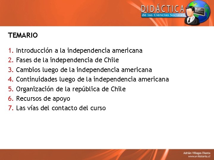TEMARIO 1. 2. 3. 4. 5. 6. 7. Introducción a la independencia americana Fases