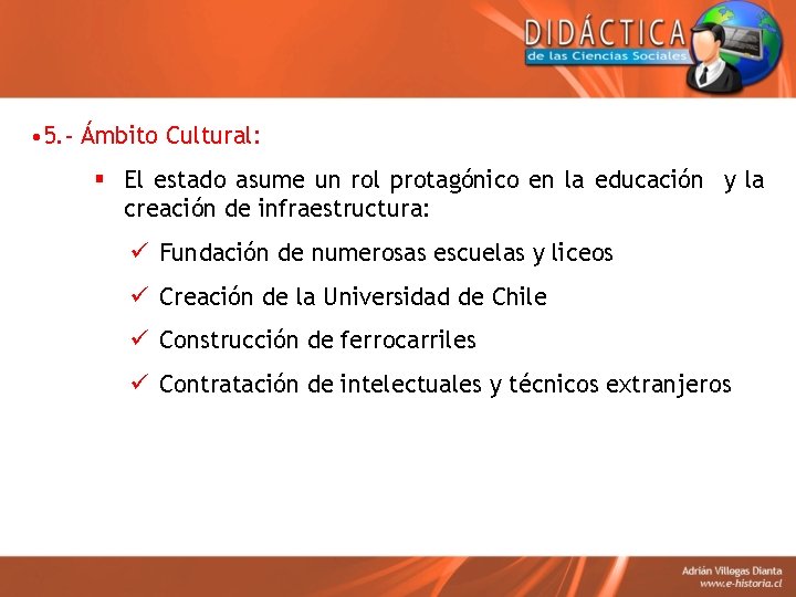  • 5. - Ámbito Cultural: § El estado asume un rol protagónico en